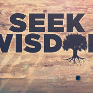 Seek God’s Wisdom to live the Abundant Life